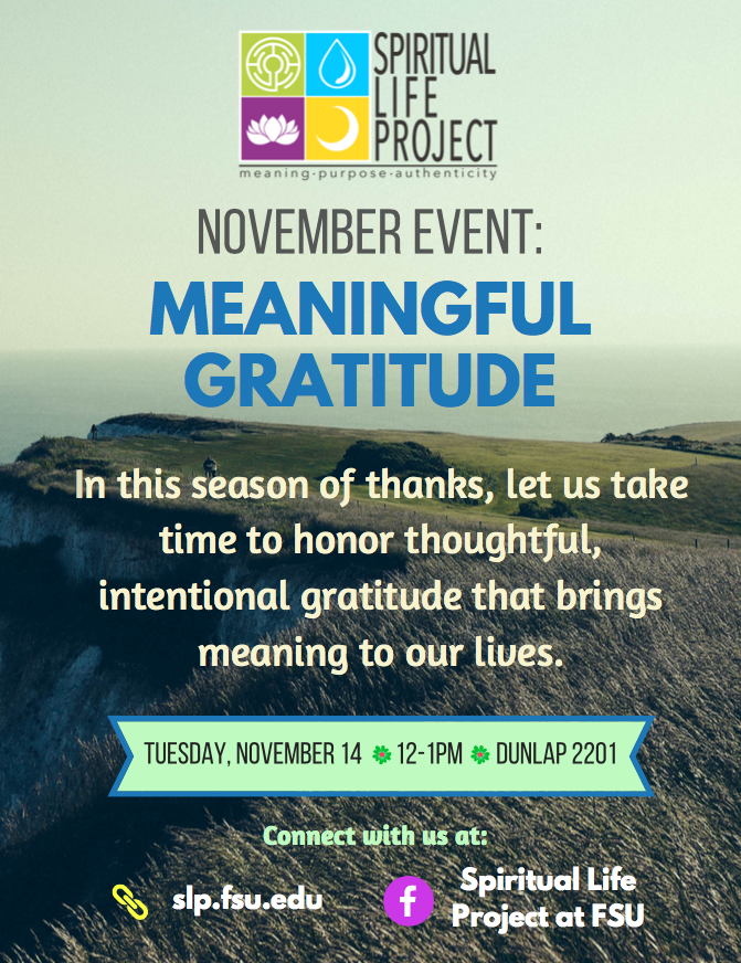 Spiritual Life Project November Event: Meaningful Gratitude, Nov. 14, 12 – 1 p.m., DSC 2201
